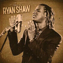 Shaw, Ryan - This is Ryan Shaw