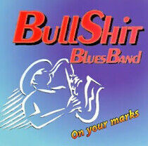 Bullshit Blues Band - On Your Mark