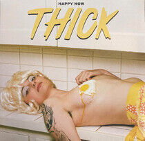 Thick - Happy Now -Coloured/Ltd-