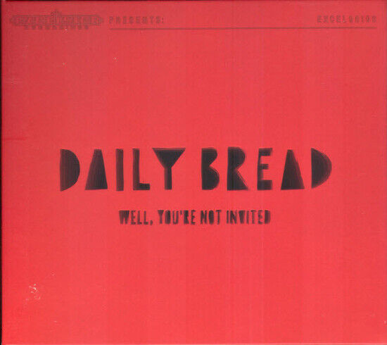 Daily Bread - Well, You\'re Not Invited