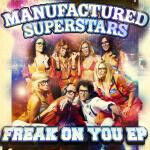 Manufactured Superstars - Freak On You -Ep-