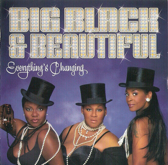 Big Black & Beautiful - Everything\'s Changing
