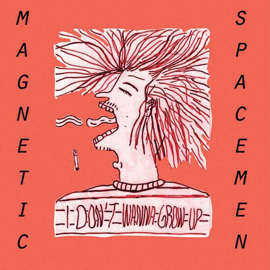 Magnetic Spacemen - I Don\'t Wanna Grow Up