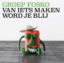Groep Fosko - Van Iets Maken Word Je..
