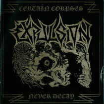 Expulsion - Certain Corpses Never..