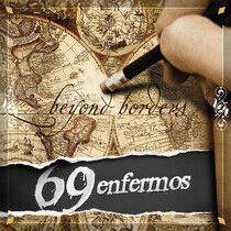 Sixty-Nine Enfermos - Beyond Borders