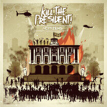 Kill the President! - Citizens -6tr- -Ep-
