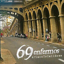 Sixty-Nine Enfermos - A Place To Call Home