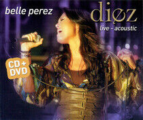 Perez, Belle - Diez -Live Acoustic + Dvd