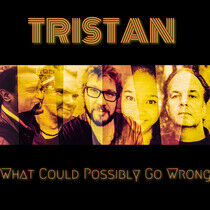 Tristan - What Could Possibly Go..