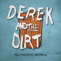 Derek & the Dirt - All Today's Words