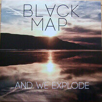 Black Map - ...and We Explode