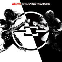 Breaking the Chains - We Are Breaking the..