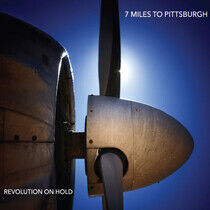 Seven Miles To Pittsburgh - Revolution On Hold -Digi-