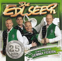 Edlseer - 25 Jahre - Owa Heit Do..