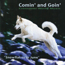 Comin' & Goin' - Snowflakes In June