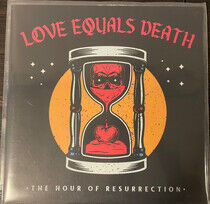 Love Equals Death - Hour of Resurrection