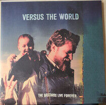 Versus the World - Bastards Live Forever