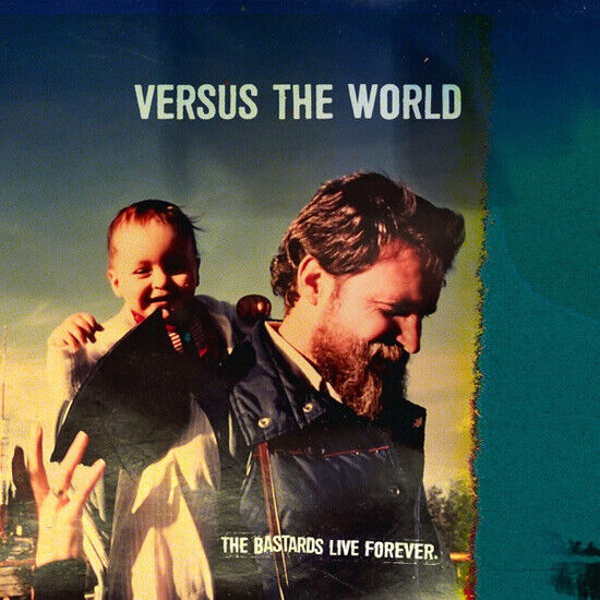 Versus the World - Bastards Live Forever