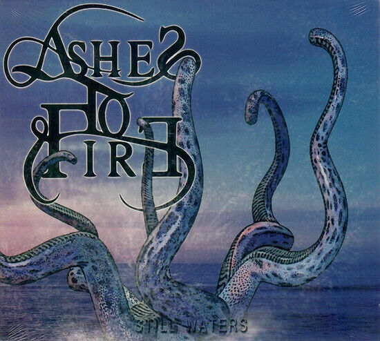 Ashes To Fire - Still Waters