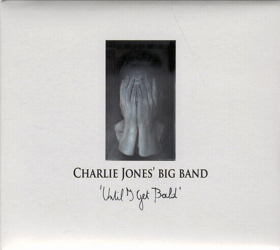 Charlie Jones\' Big Band - Until I Get Bald