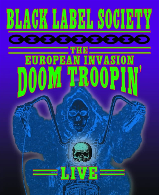 BLACK LABEL SOCIETY - THE EUROPEAN INVASION: DOOM TROOPIN\' LIVE (BLURAY)