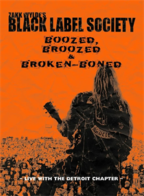 BLACK LABEL SOCIETY - BOOZED, BROOZED & BROKEN-BONED (DVD)