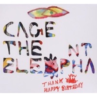 Cage The Elefant: Thank You Happy Birthday
