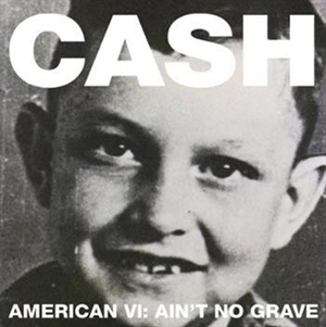 Cash, Johnny: American VI - Ain\'t No Grave (Vinyl)