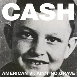 JOHNNY CASH - AMERICAN VI: AIN\'T NO GRAVE (Vinyl)