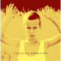 Catbird: Sweet Cry (CD)