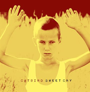 Catbird: Sweet Cry (CD)