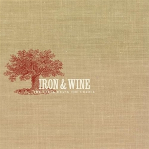 Iron & Wine: The Creek Drank the Cradle