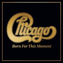 Chicago - Born For This Moment - LP VINYL