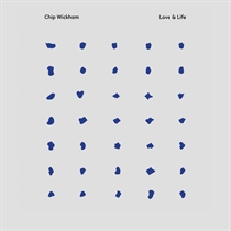 Chip Wickham - Love & Life - Ltd. VINYL