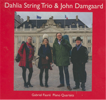 Dahlia String Trio & John Damgaard: Fauré - Klaverkvartet 1 & 2 (CD)