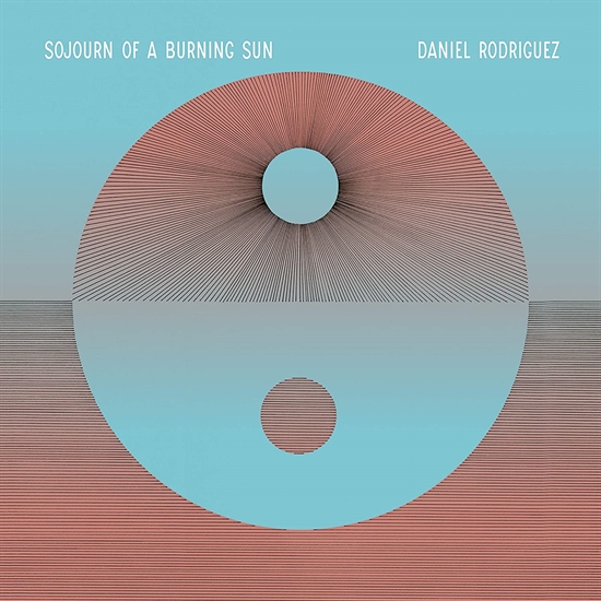Daniel Rodriguez - Sojourn of a Burning Sun - LP VINYL