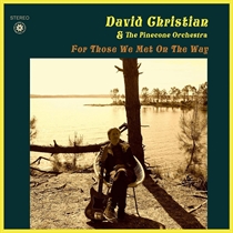 David Christian & Pinecone Orchestra: For Those We Met On The Way (Vinyl)