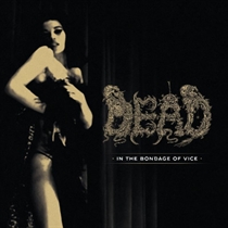 Dead: In The Bondage Of Vice (Vinyl)