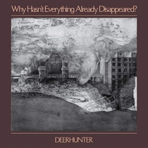 Deerhunter: Why Hasn't Everything Already Disappeared?  (CD)