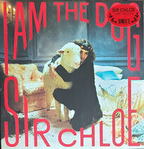 Sir Chloe - I Am The Dog - LP VINYL