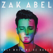 Abel, Zak: Only When We`re Naked (CD)