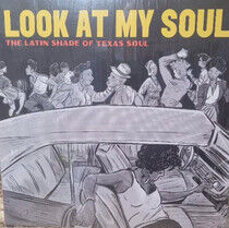 Various Artists - Look At My Soul: The Latin Shade of Texas Soul (Vinyl)