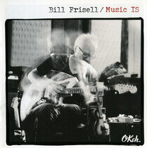 Frisell, Bill: Music IS (CD)