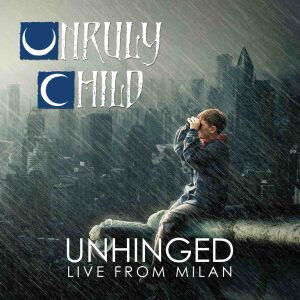 Unruly Child: Unhinged - Live from Milan (2xVinyl)