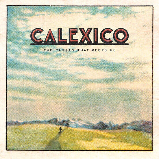 Calexico: The Thread That Keeps Us -  Ltd. (2xVinyl)