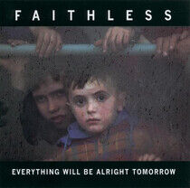 Faithless: Everything Will Be Alright Tomorrow