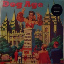 Dog Age: Like Some Bacon in the Night (Vinyl)