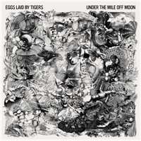 Eggs Laid by Tigers: Under The Mile Off Moon (Vinyl)