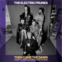Electric Prunes, The: Then Came The Dawn Complete Recordings 1966-1969 (6xCD) 